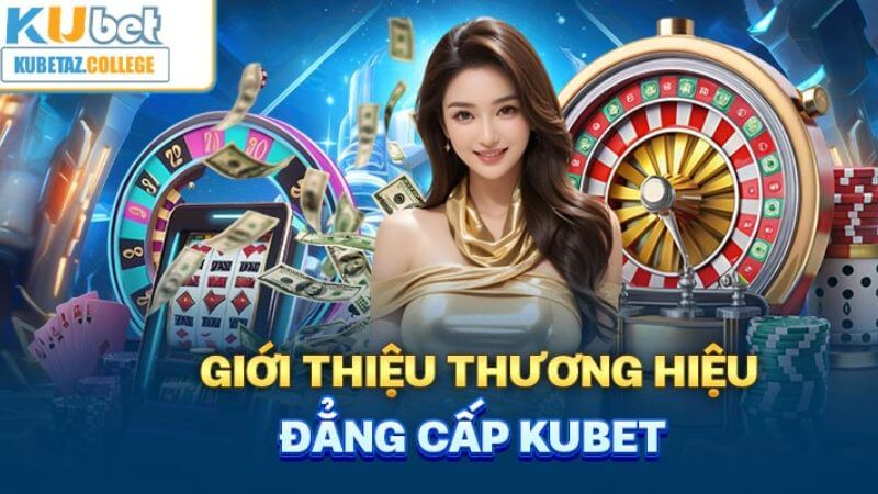 Nhà cái Kubet - Trang web cá cược hàng đầu Châu Á